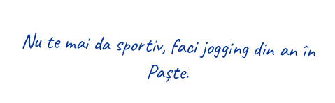 Nu te mai da sportiv, faci jogging din an în Paște.