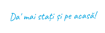 Da' mai stați și pe acasă!