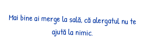 Mai bine ai merge la sală, că alergatul nu te ajută la nimic.